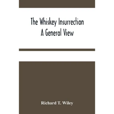 The Whiskey Insurrection A General View