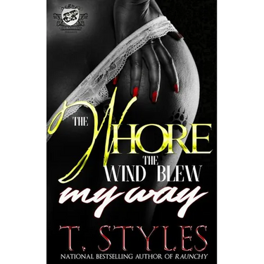 The Whore The Wind Blew My Way (The Cartel Publications Presents)