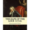 The Rape of the Lock (1714). By: Alexander Pope: Canto I. II. III. IV. V. (The SECOND EDITION).