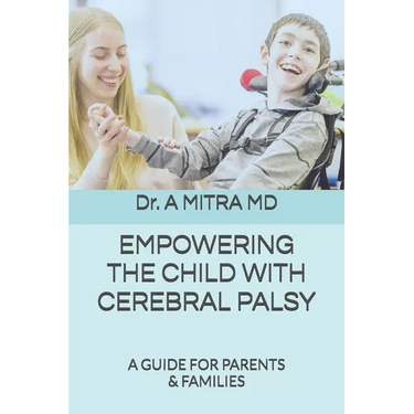 Empowering the Child with Cerebral Palsy: A Guide for Parents and Families