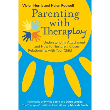 Parenting with Theraplay(r): Understanding Attachment and How to Nurture a Closer Relationship with Your Child