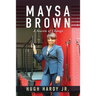 Maysa Brown: A Season of Change