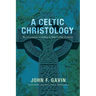 A Celtic Christology: The Incarnation According to John Scottus Eriugena