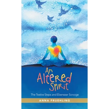 An Altered Spirit: The Twelve Steps and Ebenezer Scrooge