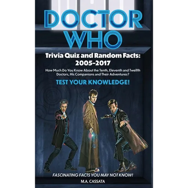 Doctor Who Trivia Quiz and Random Facts (hardback): 2005-2017