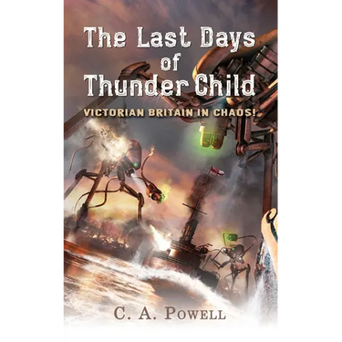 The Last Days of Thunder Child: Victorian Britain in chaos!