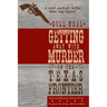 Getting Away with Murder on the Texas Frontier: Notorious Killings and Celebrated Trials