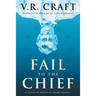 Fail to the Chief: A Novel of Political Satire (Maybe?)