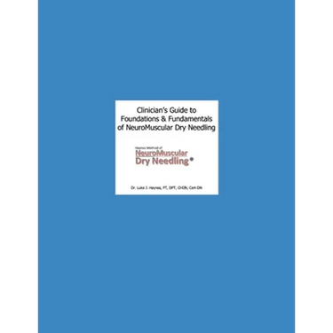 Clinician's Guide to NeuroMuscular Dry Needling: The Haynes Method