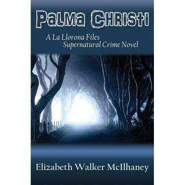 Palma Christi: A La Llorona Files Supernatural Crime Novel