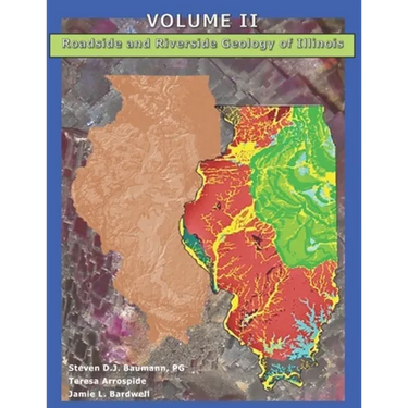 Roadside and Riverside Geology of Illinois: Volume II