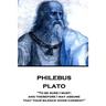 Plato - Philebus: "To be sure I must; and therefore I may assume that your silence gives consent"