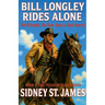 Bill Longley Rides Alone - No Friends. No Law. Just a Fast Horse!