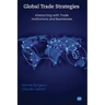 Global Trade Strategies: Interacting with Trade Institutions and Businesses