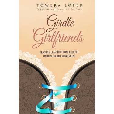 Girdle Girlfriends: Lessons Learned from Girdles on How to do Friendships