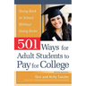501 Ways for Adult Students to Pay for College: Going Back to School Without Going Broke