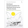 Multilevel Constitutionalism for Multilevel Governance of Public Goods: Methodology Problems in International Law