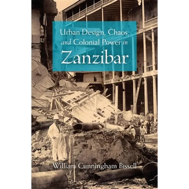 Urban Design, Chaos, and Colonial Power in Zanzibar