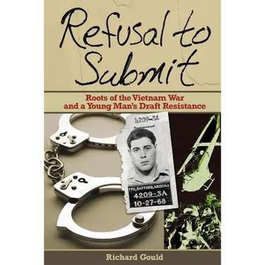 Refusal to Submit: Roots of the Vietnam War and a Young Man's Draft Resistance