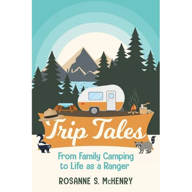 Trip Tales: From Family Camping to Life as a Ranger