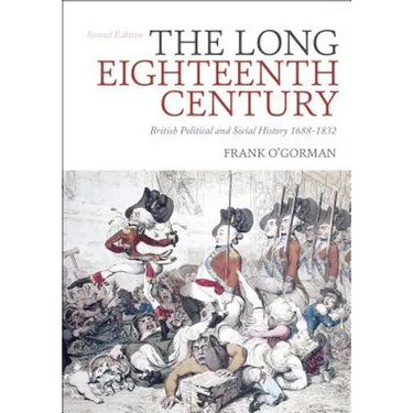 The Long Eighteenth Century: British Political and Social History 1688-1832