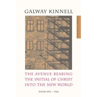 The Avenue Bearing the Initial of Christ Into the New World: Poems: 1953-1964