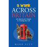 A Wank Across Britain: An American's Guide to Visiting the UK