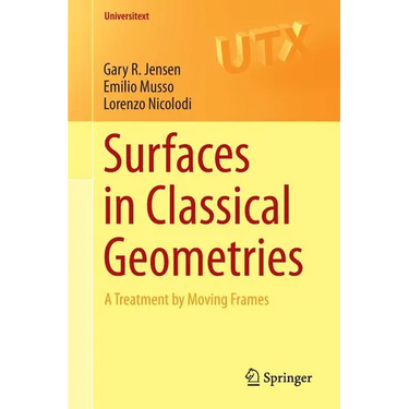 Surfaces in Classical Geometries: A Treatment by Moving Frames