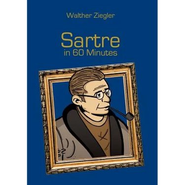 Sartre in 60 Minutes: Great Thinkers in 60 Minutes