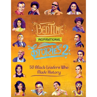 Bedtime Inspirational Stories - 50 Black Leaders who Made History: Black History Book for Kids