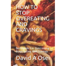 How to Stop Overeating and Cravings: Best Guide For Overcoming Binge Eating And Cravings