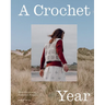 A Crochet Year: 20 Striking and Seasonal Projects