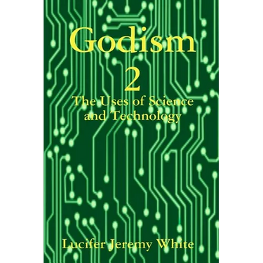 Godism 2: The Uses of Science and Technology