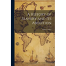 A History of Slavery and Its Abolition