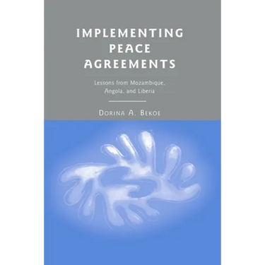 Implementing Peace Agreements: Lessons from Mozambique, Angola, and Liberia