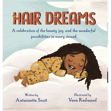 Hair Dreams: A Celebration of the Beauty, Joy, and the Wonderful Possibilities in Every Strand