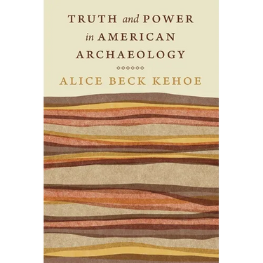 Truth and Power in American Archaeology