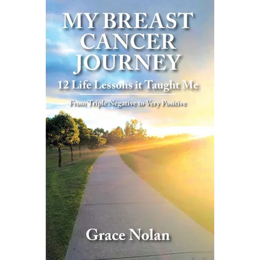 My Breast Cancer Journey: 12 Life Lessons it Taught Me - From Triple Negative to Very Positive