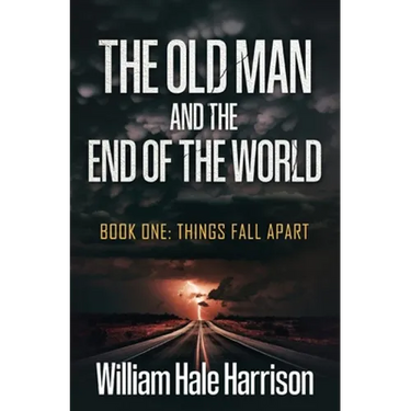 The Old Man and the End of the World: Book One: Things Fall Apart