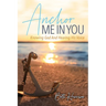 Anchor Me in You: Knowing God And Hearing His Voice