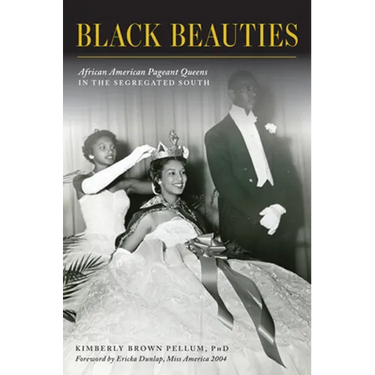 Black Beauties: African American Pageant Queens in the Segregated South