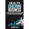 Health Coaching Business: how to built a passion in a profitable business