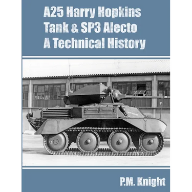 A25 Harry Hopkins Tank & SP3 Alecto A Technical History