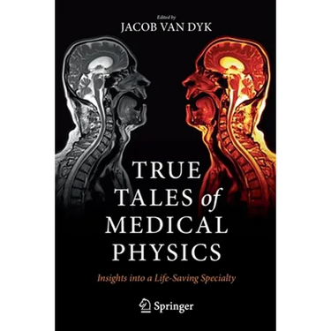 True Tales of Medical Physics: Insights Into a Life-Saving Specialty