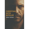 Christian With Bipolar Disorder: A survival guide.