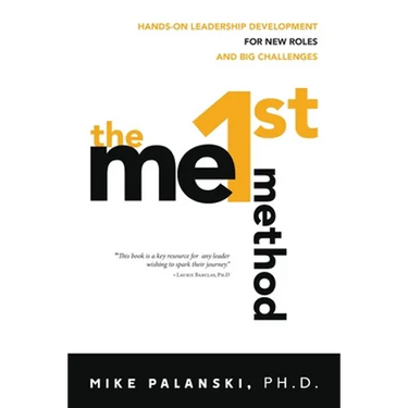 The Me1st Method: Hands-On Leadership Development for New Roles and Big Challenges