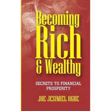 Becoming Rich And Wealthy: Secrets To Financial Prosperity