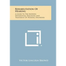 Rehabilitation of Hearing: A Guide to the Modern Differential Diagnosis and Treatment of Hearing Disorders