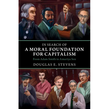 In Search of a Moral Foundation for Capitalism: From Adam Smith to Amartya Sen