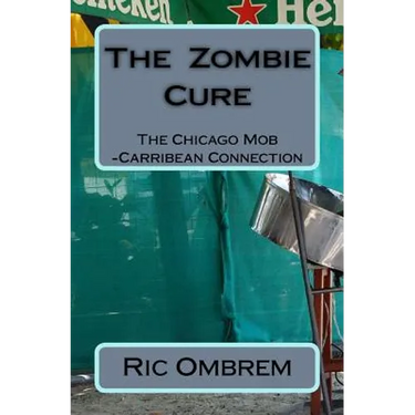 The Zombie Cure: The Chicago Mob-Carribean Connection